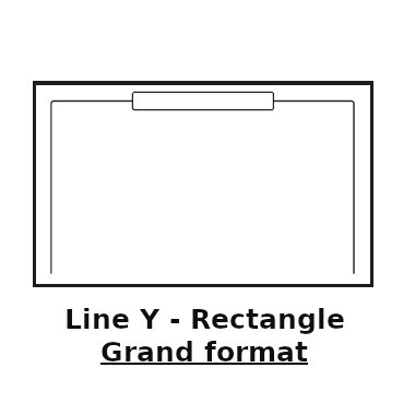 Line Y - Rectangle Grand format