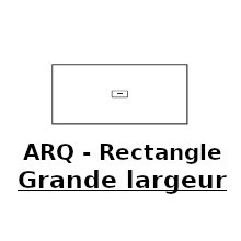 ARQ - Rectangle Grande largeur